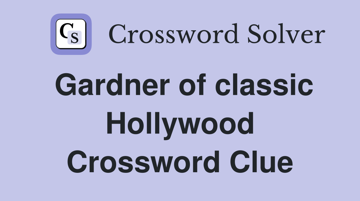 Gardner of classic Hollywood Crossword Clue