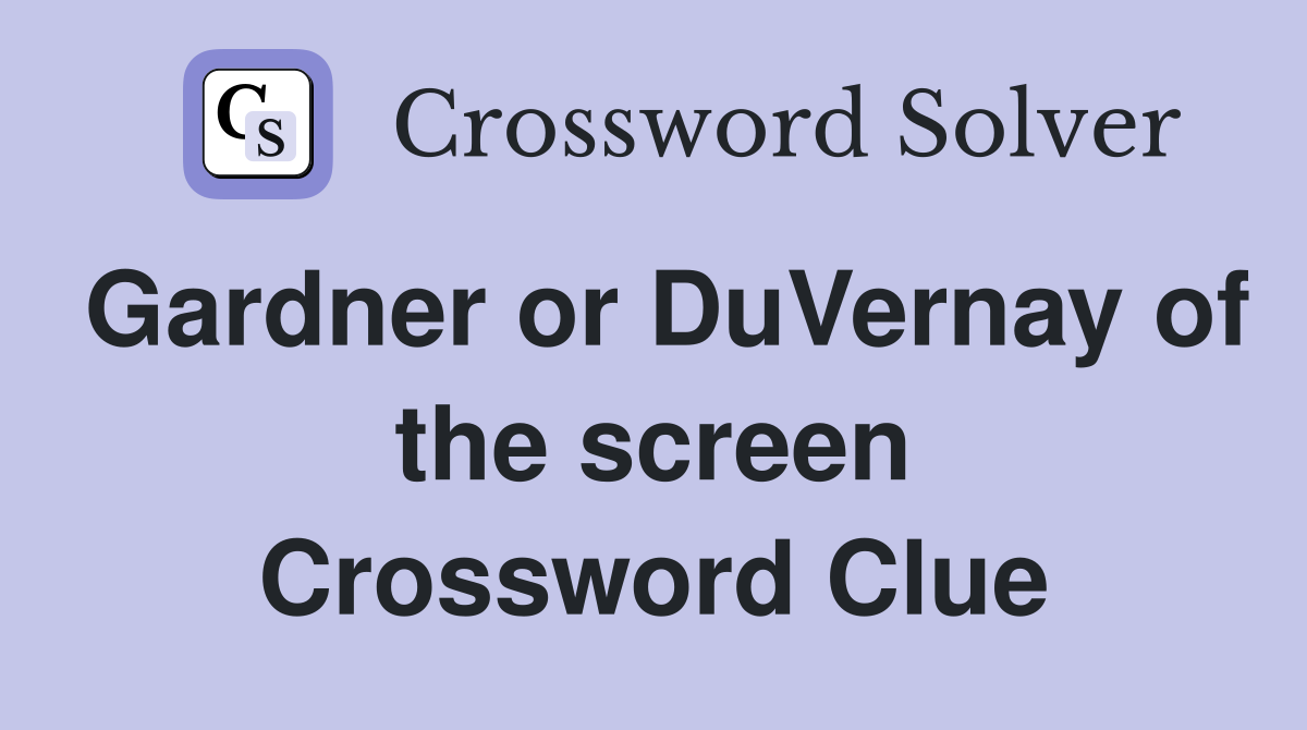 Gardner or DuVernay of the screen Crossword Clue