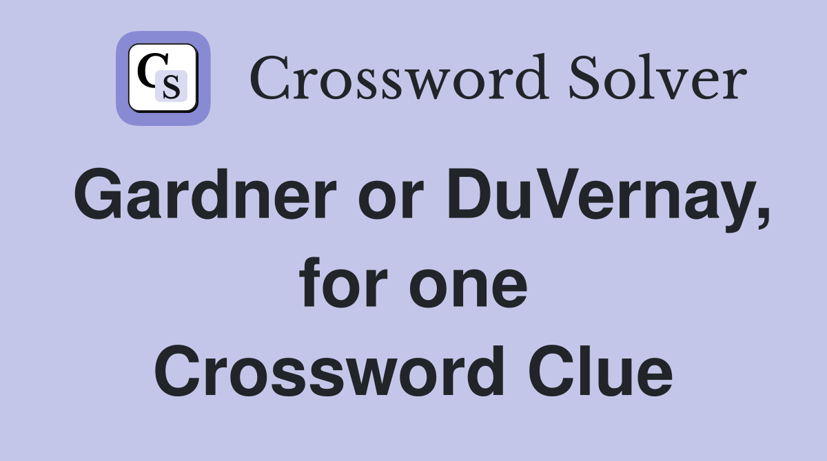 Gardner or DuVernay, for one Crossword Clue