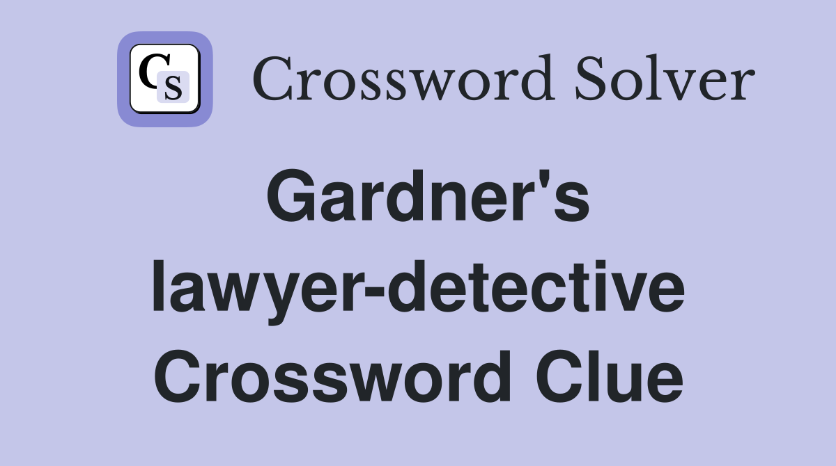 Gardner's lawyer-detective Crossword Clue