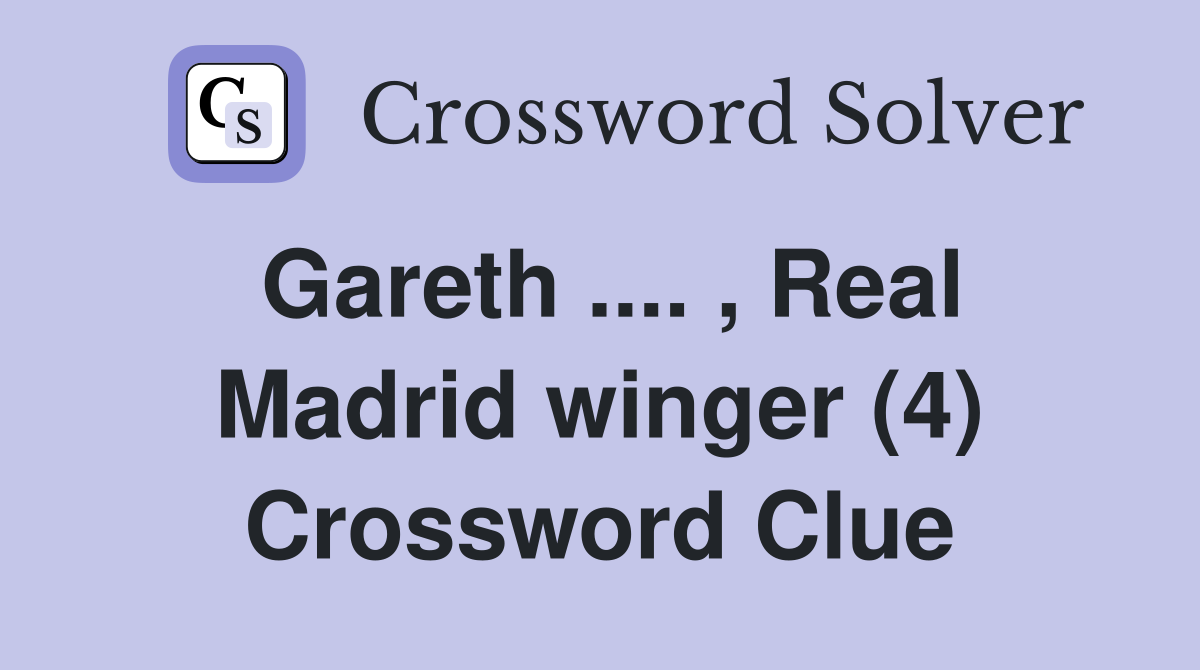 Gareth .... , Real Madrid winger (4) Crossword Clue