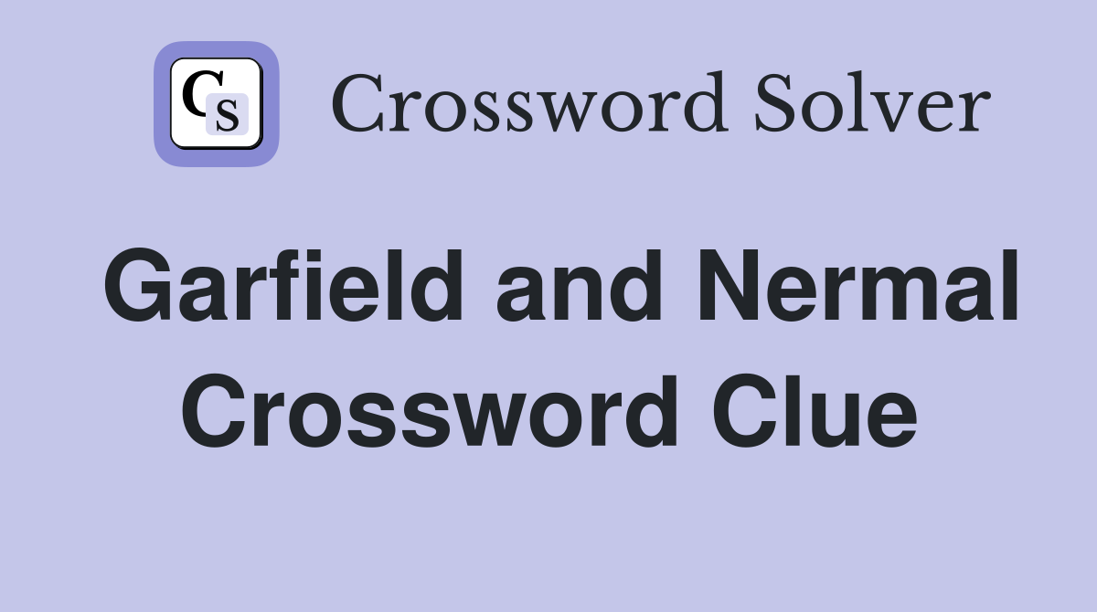 Garfield and Nermal Crossword Clue