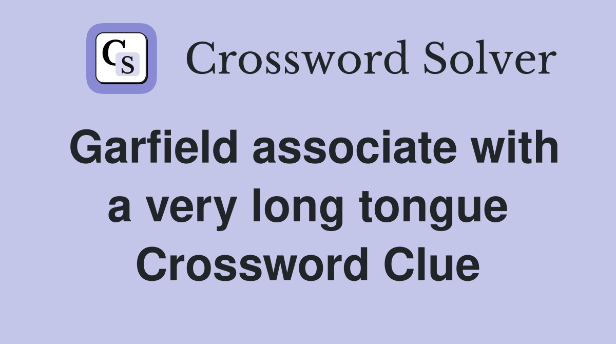 Garfield associate with a very long tongue Crossword Clue
