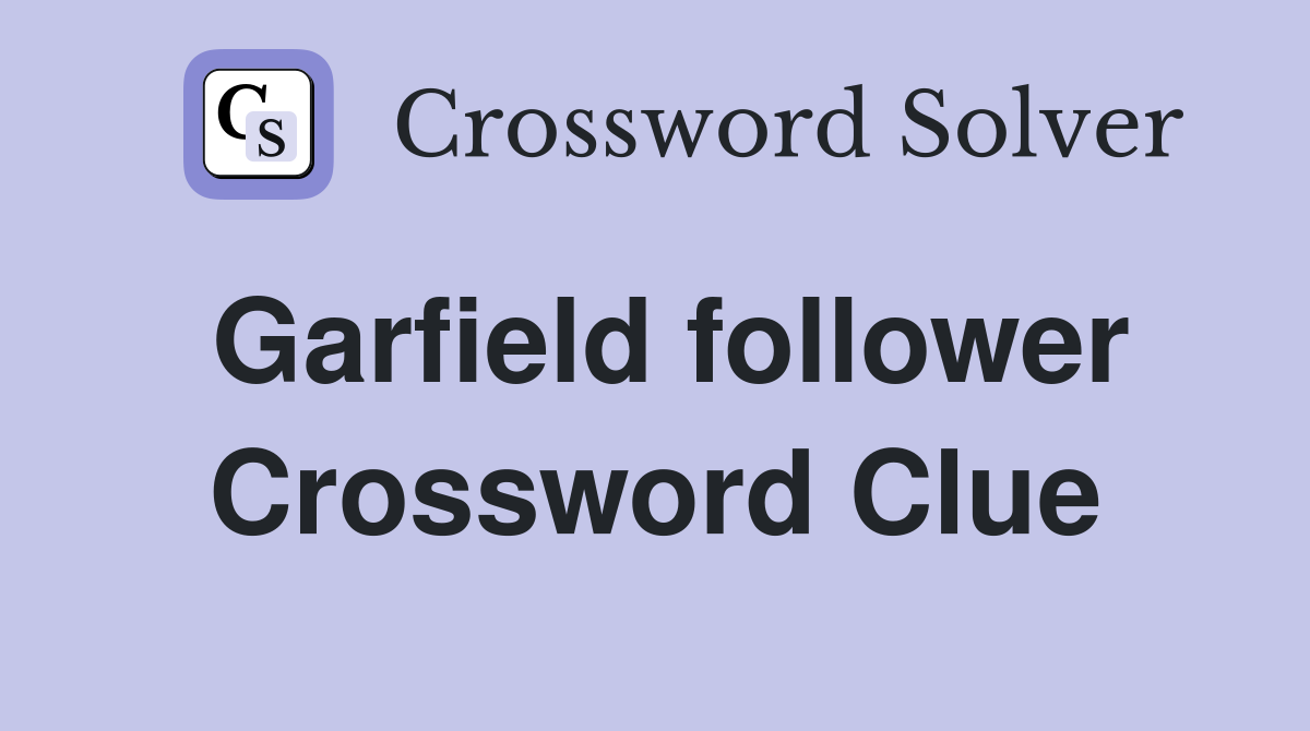 Garfield follower Crossword Clue