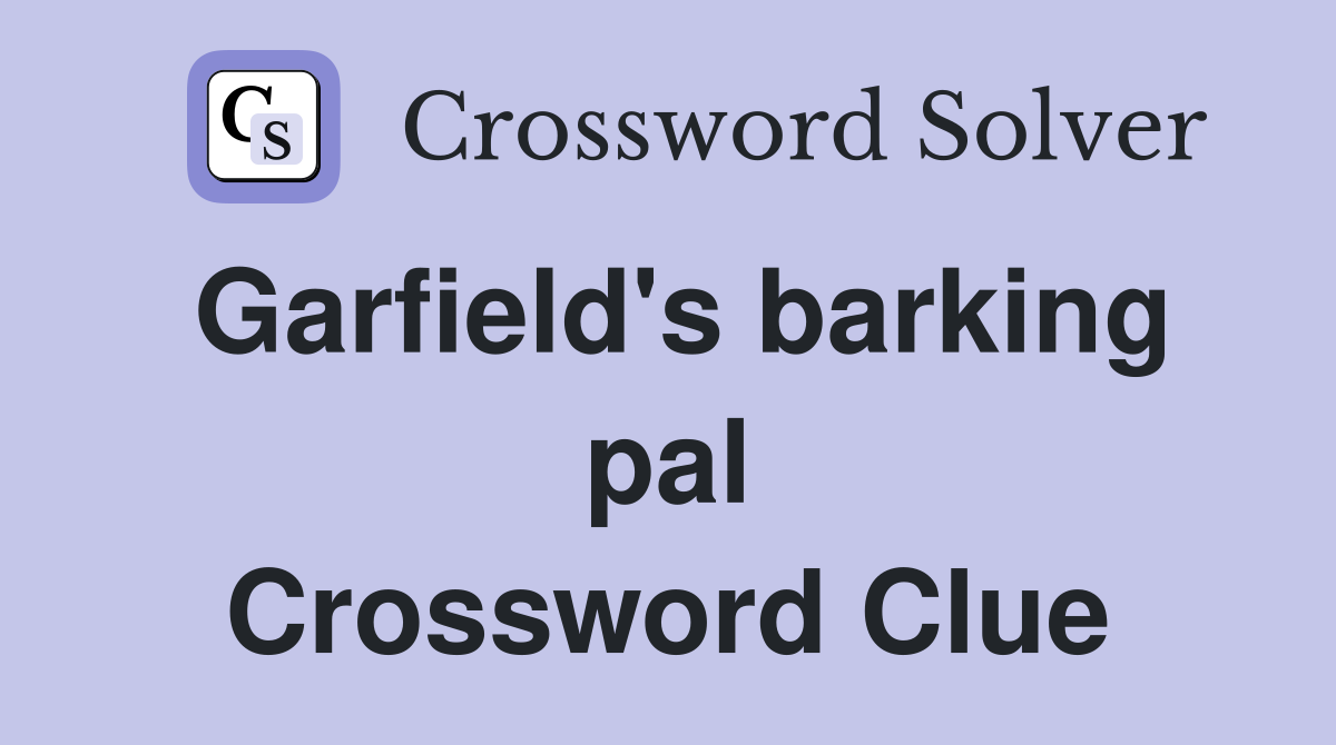 Garfield's barking pal Crossword Clue