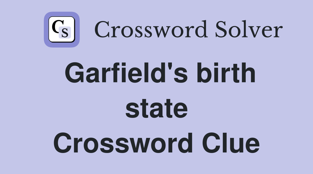 Garfield's birth state Crossword Clue