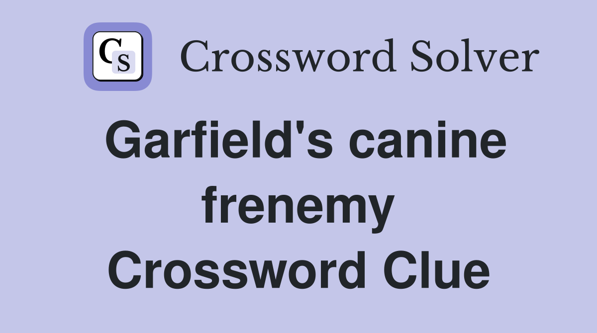 Garfield's canine frenemy Crossword Clue