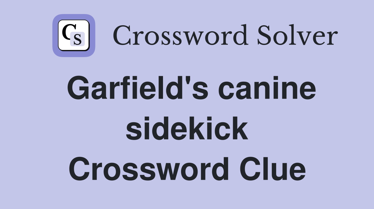 Garfield's canine sidekick Crossword Clue