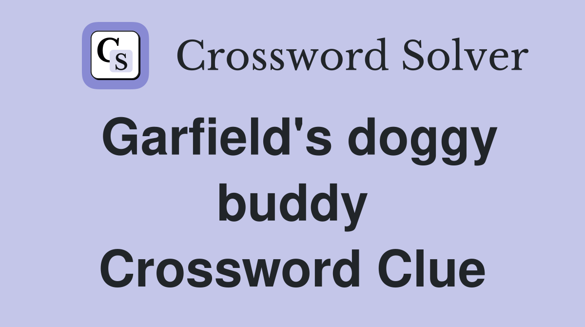 Garfield's doggy buddy Crossword Clue