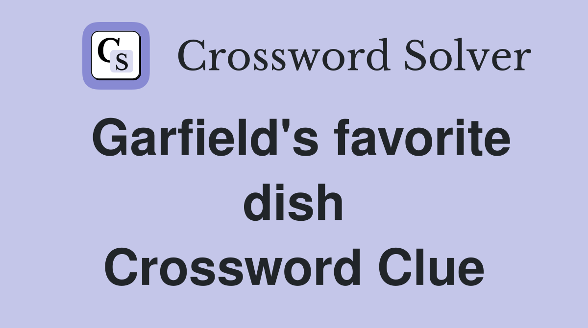 Garfield's favorite dish Crossword Clue