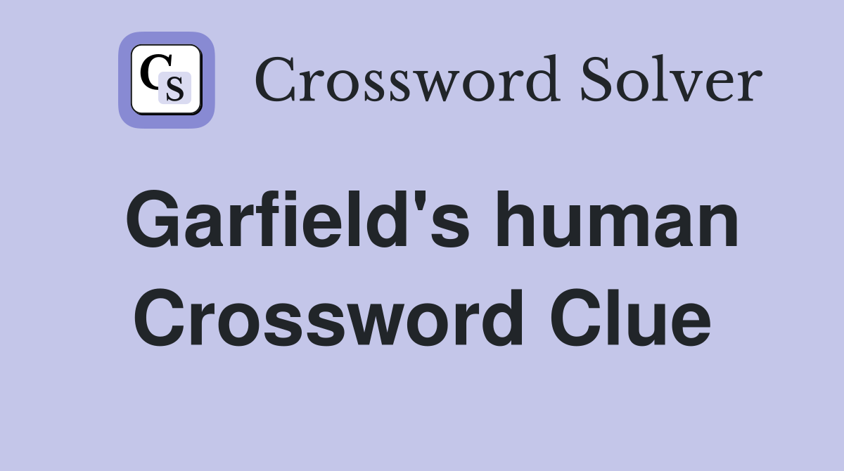 Garfield's human Crossword Clue