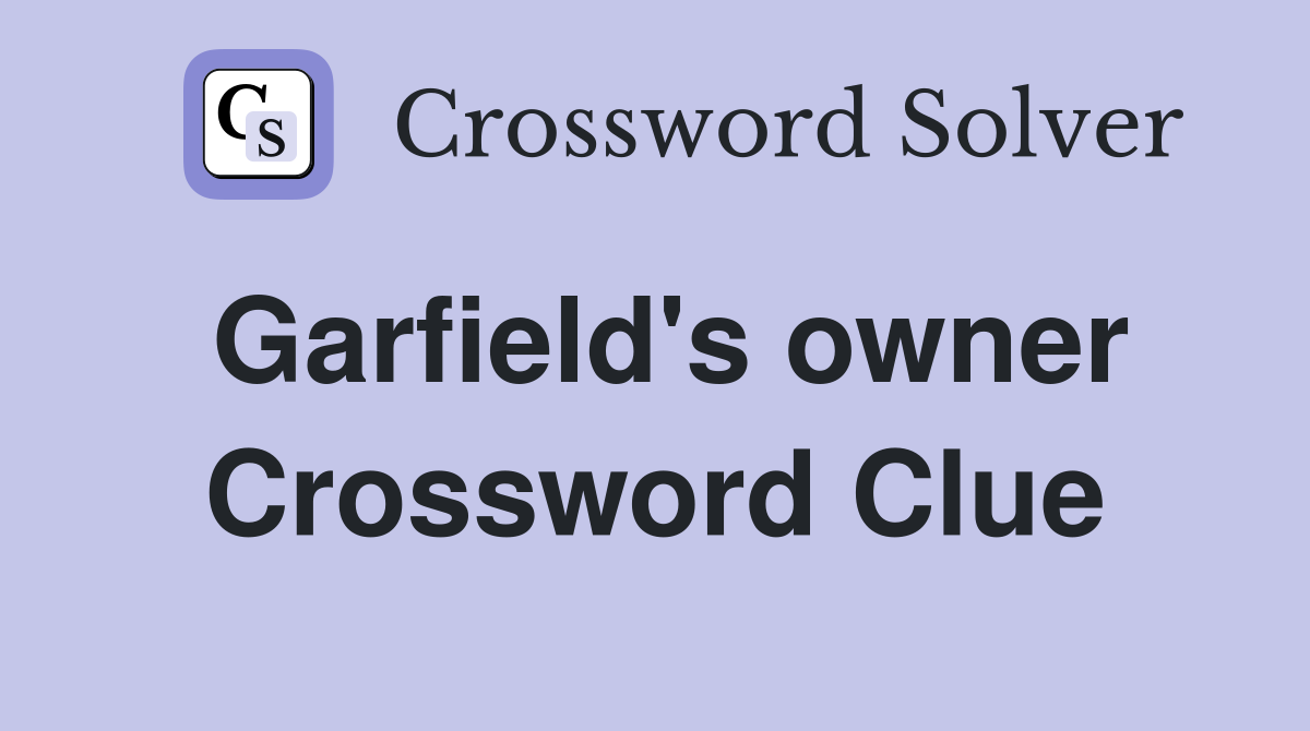 Garfield's owner Crossword Clue