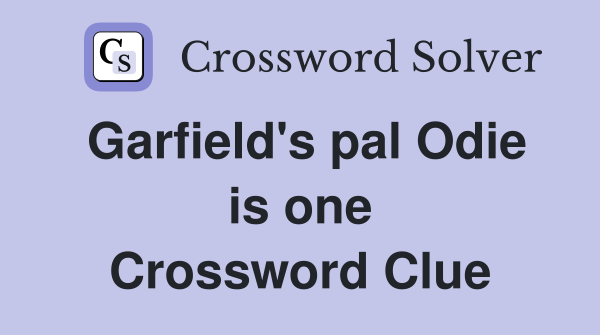 Garfield's pal Odie is one Crossword Clue