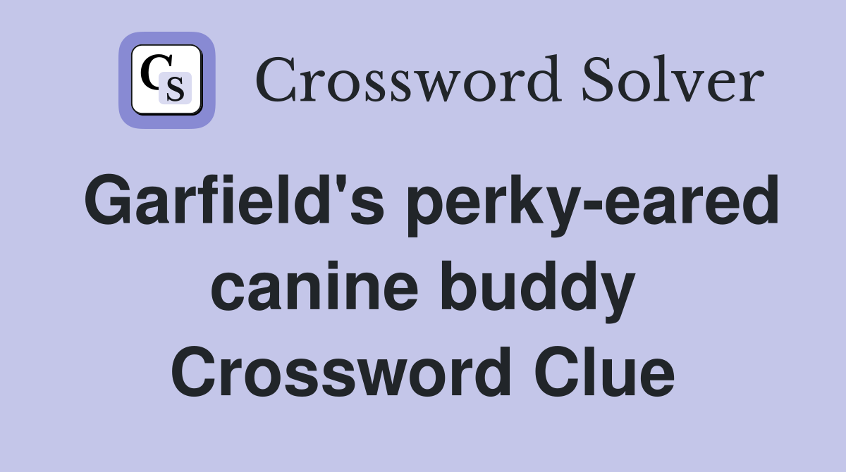 Garfield's perky-eared canine buddy Crossword Clue