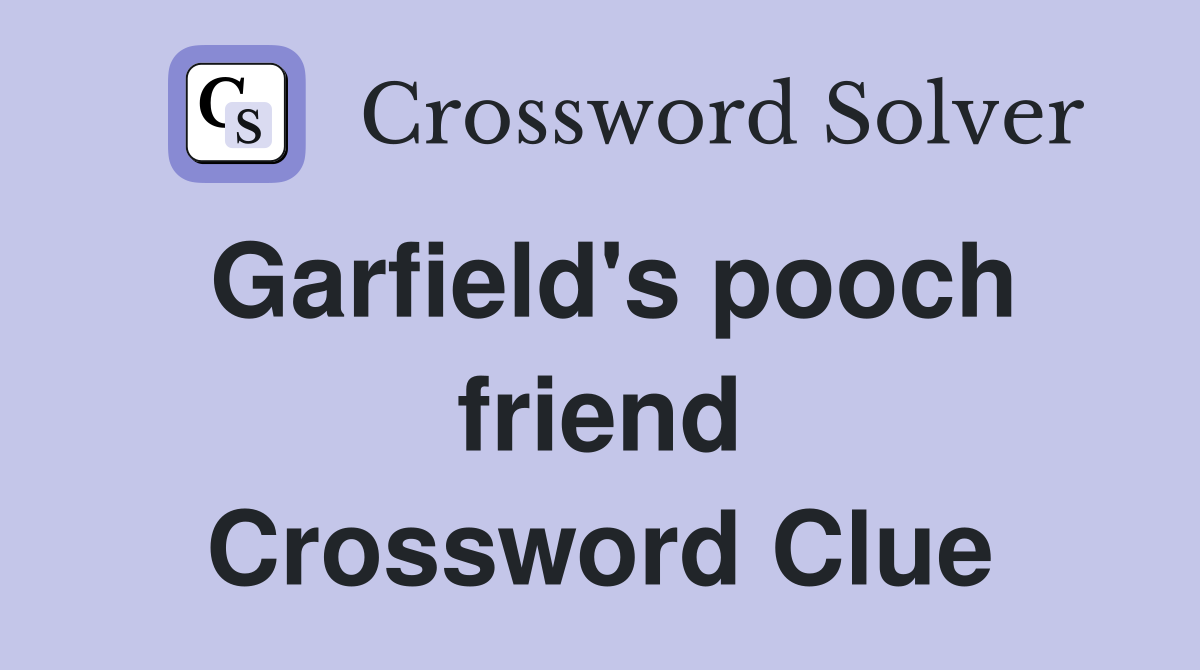 Garfield's pooch friend Crossword Clue