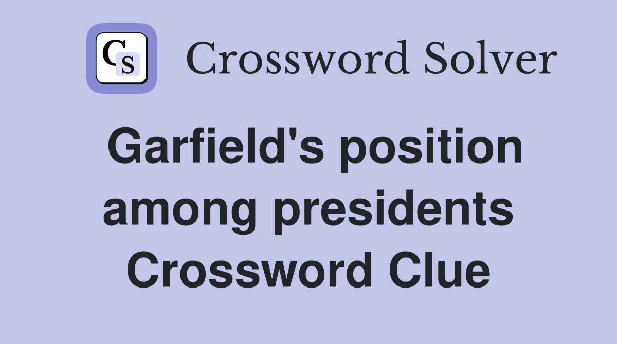 Garfield's position among presidents Crossword Clue