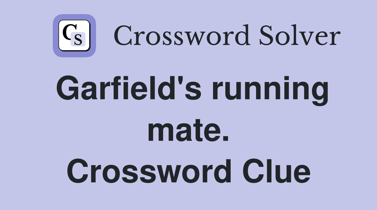 Garfield's running mate. Crossword Clue
