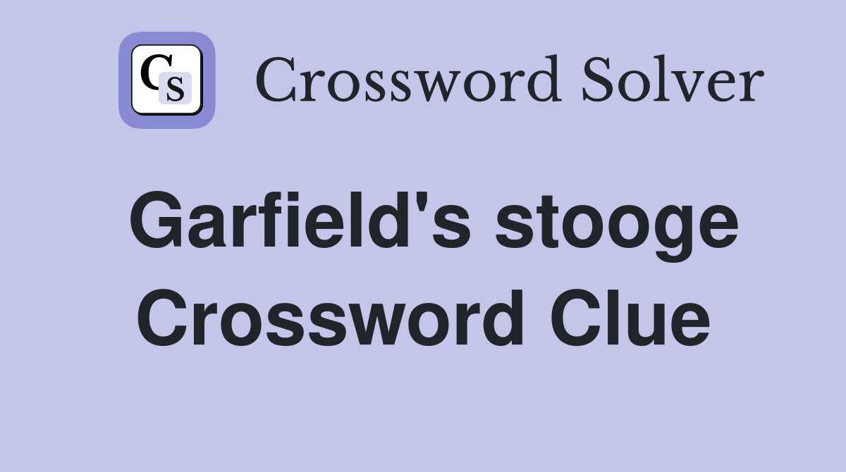 Garfield's stooge Crossword Clue