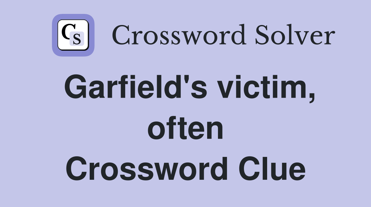 Garfield's victim, often Crossword Clue