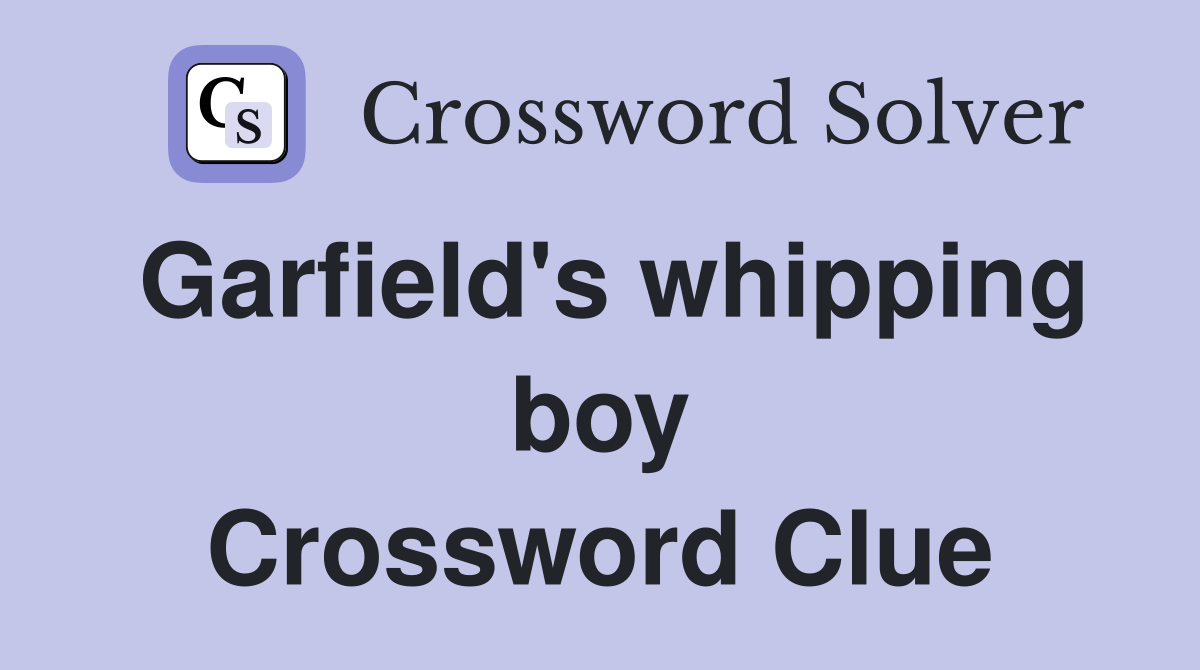 Garfield's whipping boy Crossword Clue