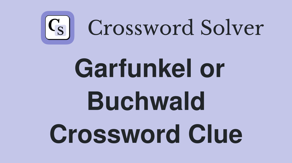 Garfunkel or Buchwald Crossword Clue