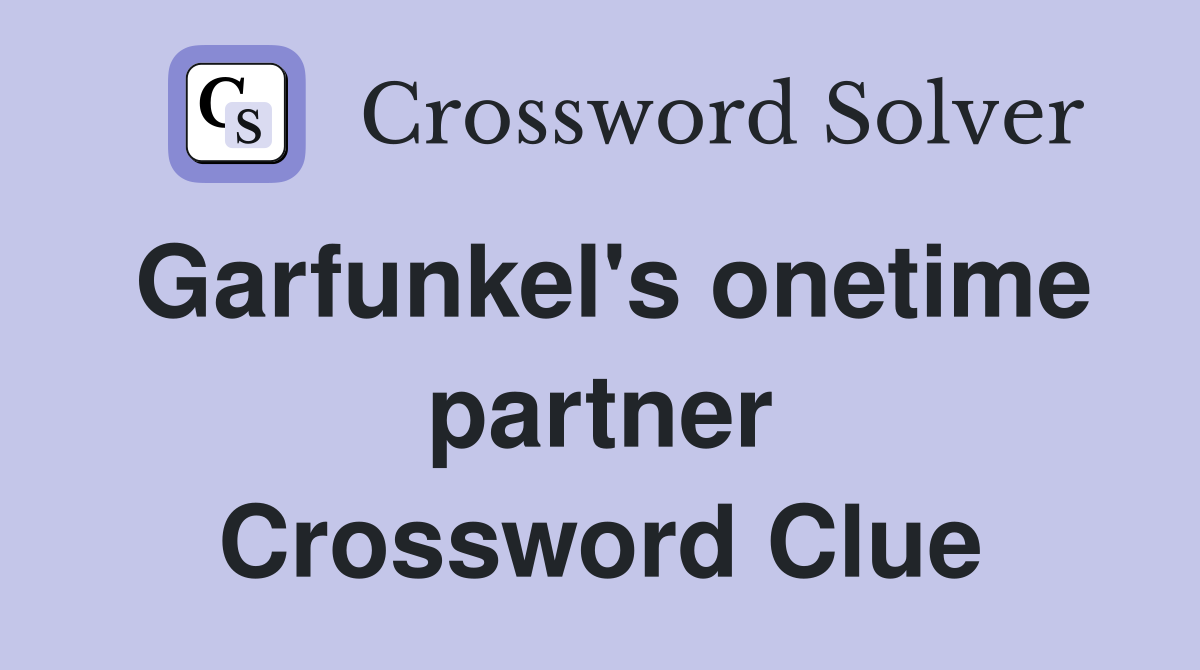 Garfunkel's onetime partner Crossword Clue