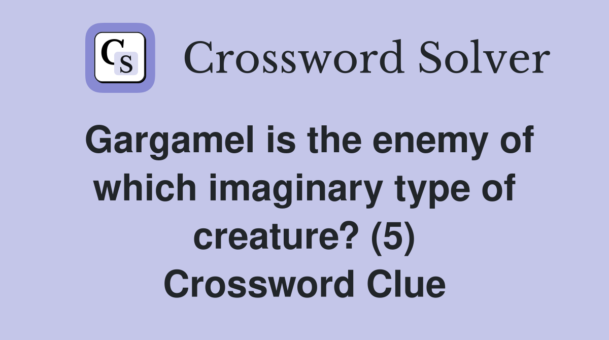 Gargamel is the enemy of which imaginary type of creature? (5) Crossword Clue