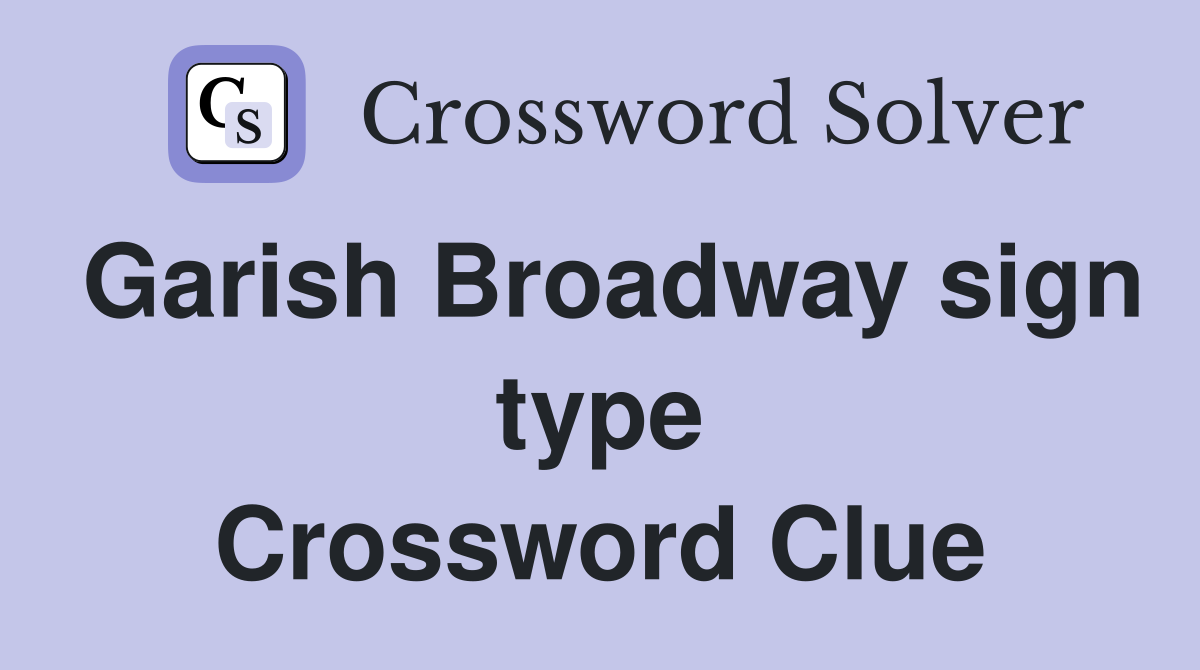 Garish Broadway sign type Crossword Clue