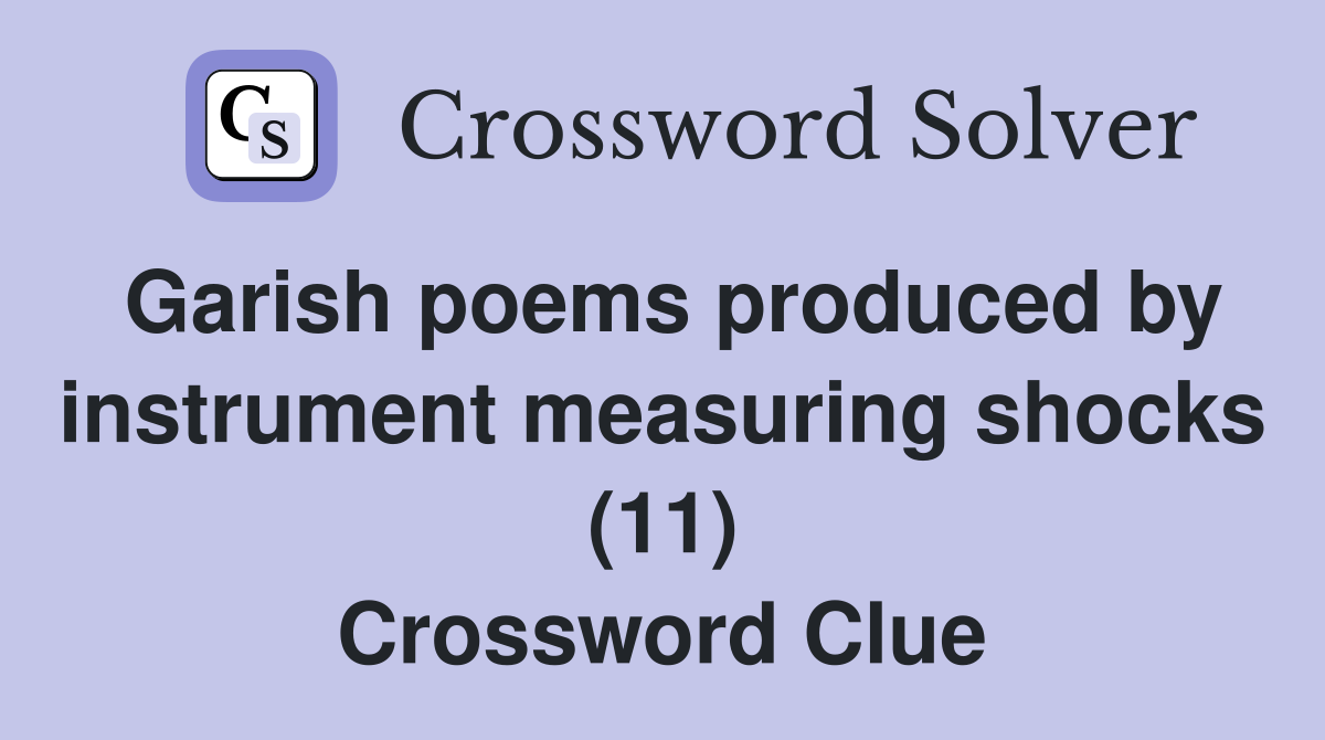 Garish poems produced by instrument measuring shocks (11) Crossword Clue