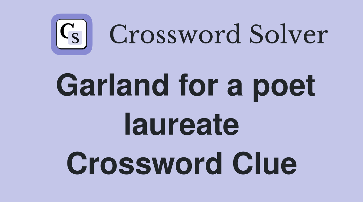 Garland for a poet laureate Crossword Clue