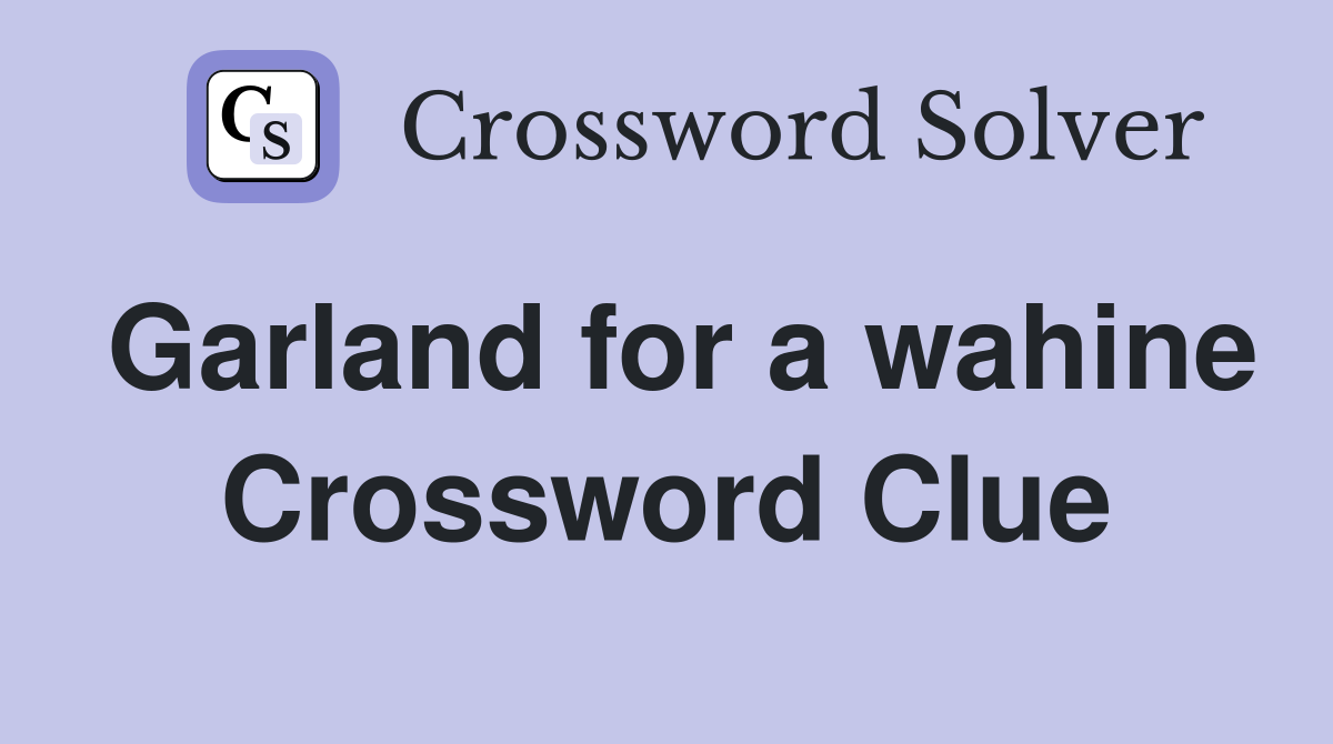 Garland for a wahine Crossword Clue