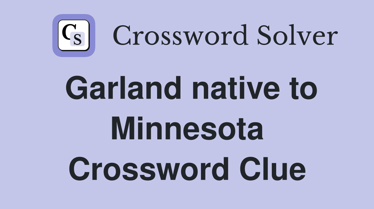 Garland native to Minnesota Crossword Clue