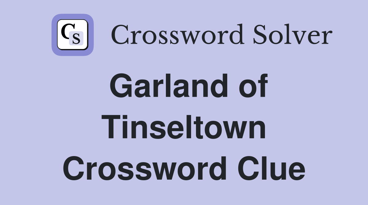 Garland of Tinseltown Crossword Clue