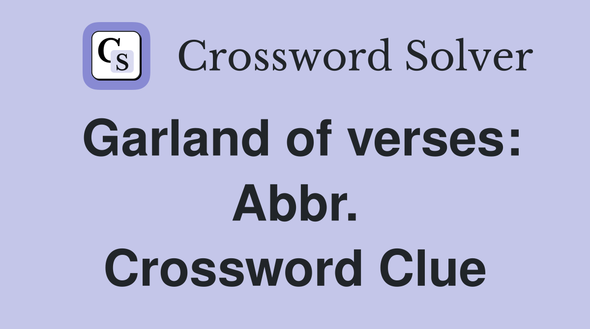 Garland of verses: Abbr. Crossword Clue