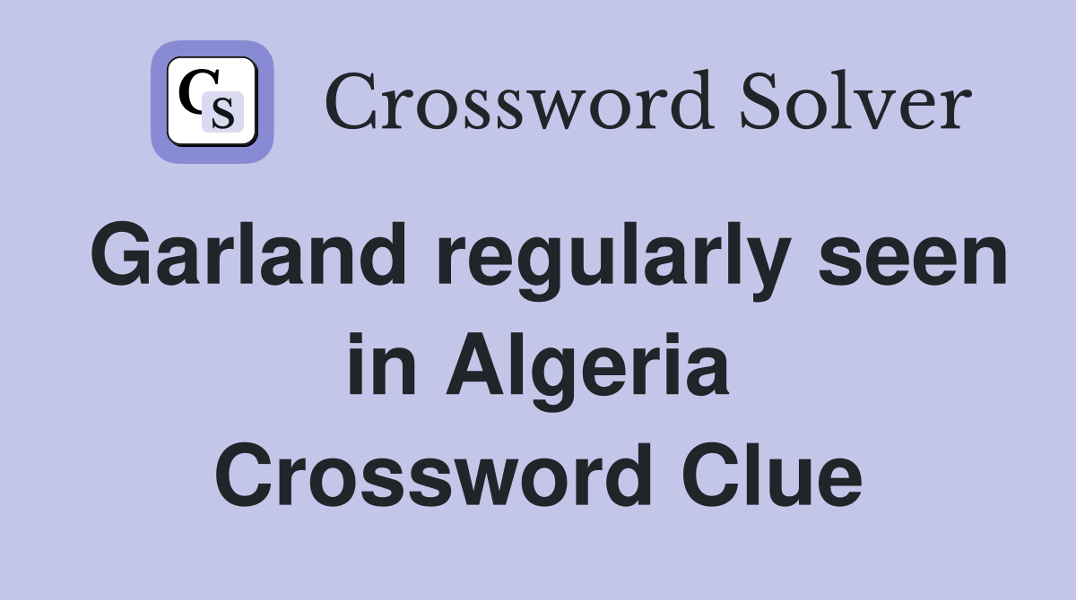 Garland regularly seen in Algeria Crossword Clue
