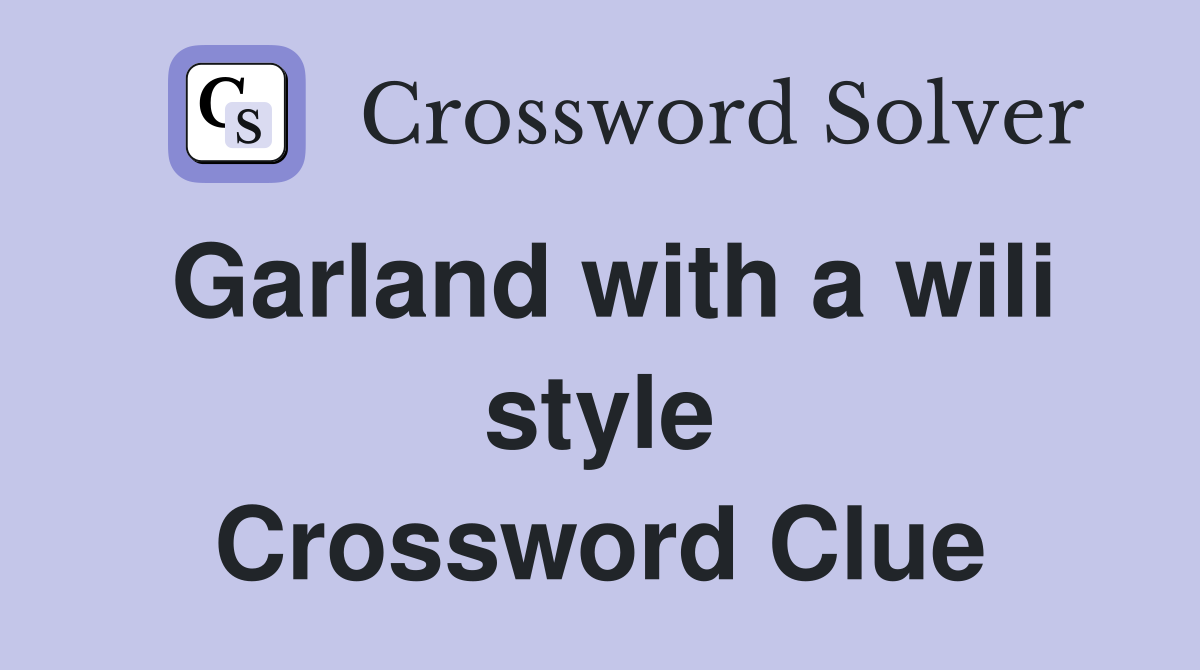 Garland with a wili style Crossword Clue