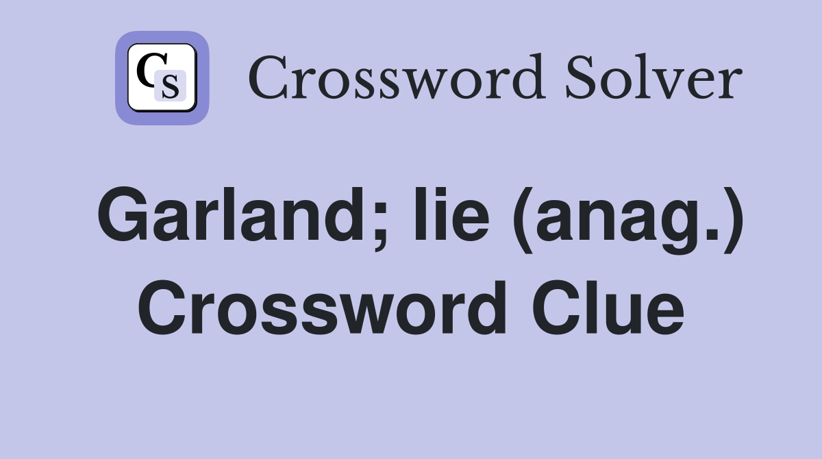 Garland; lie (anag.) Crossword Clue