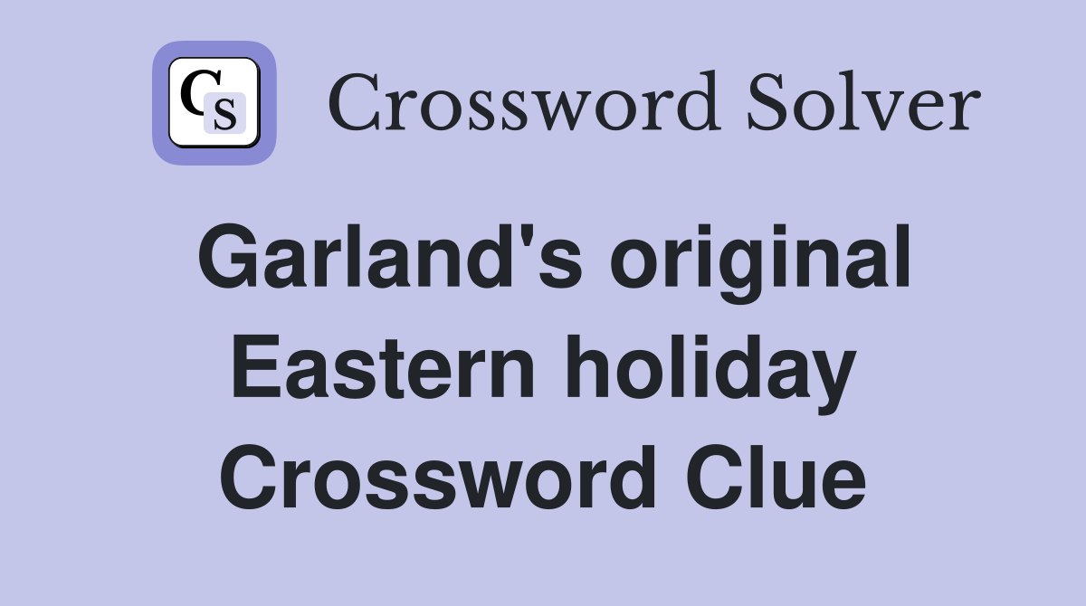 Garland's original Eastern holiday Crossword Clue