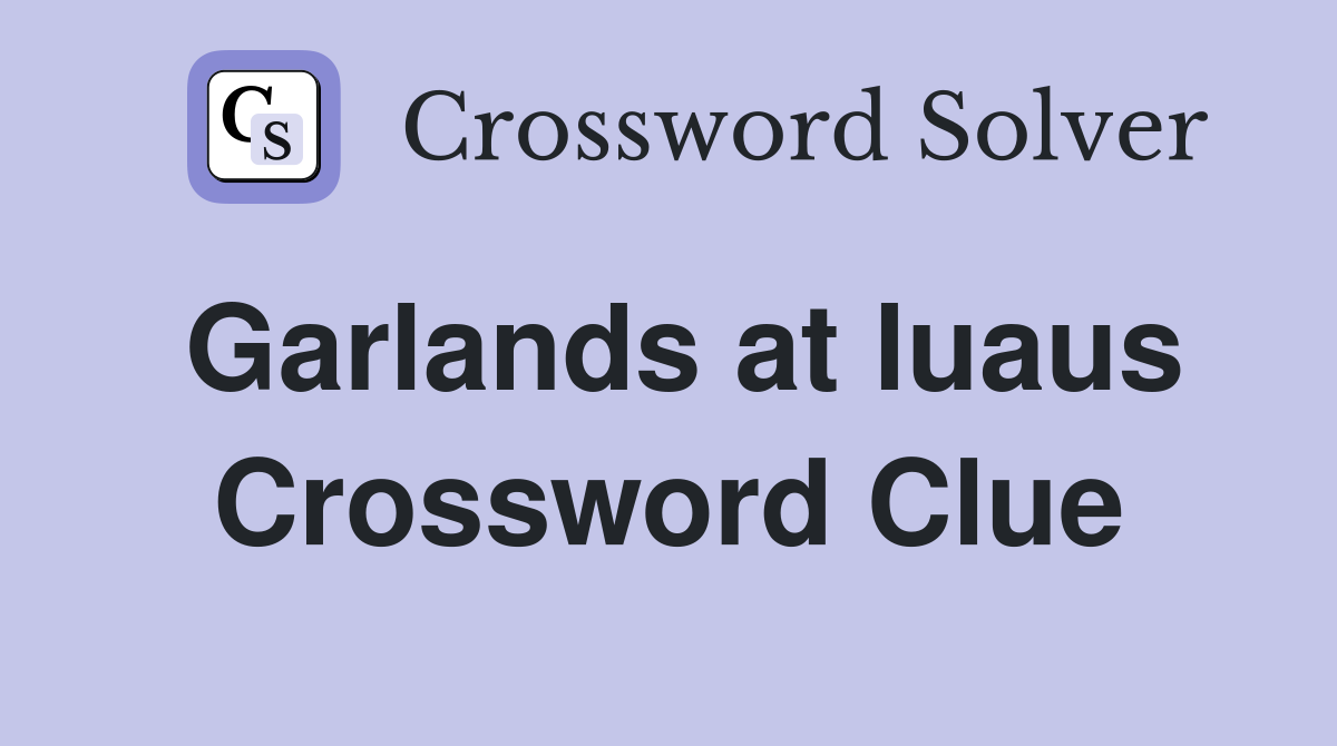 Garlands at luaus Crossword Clue