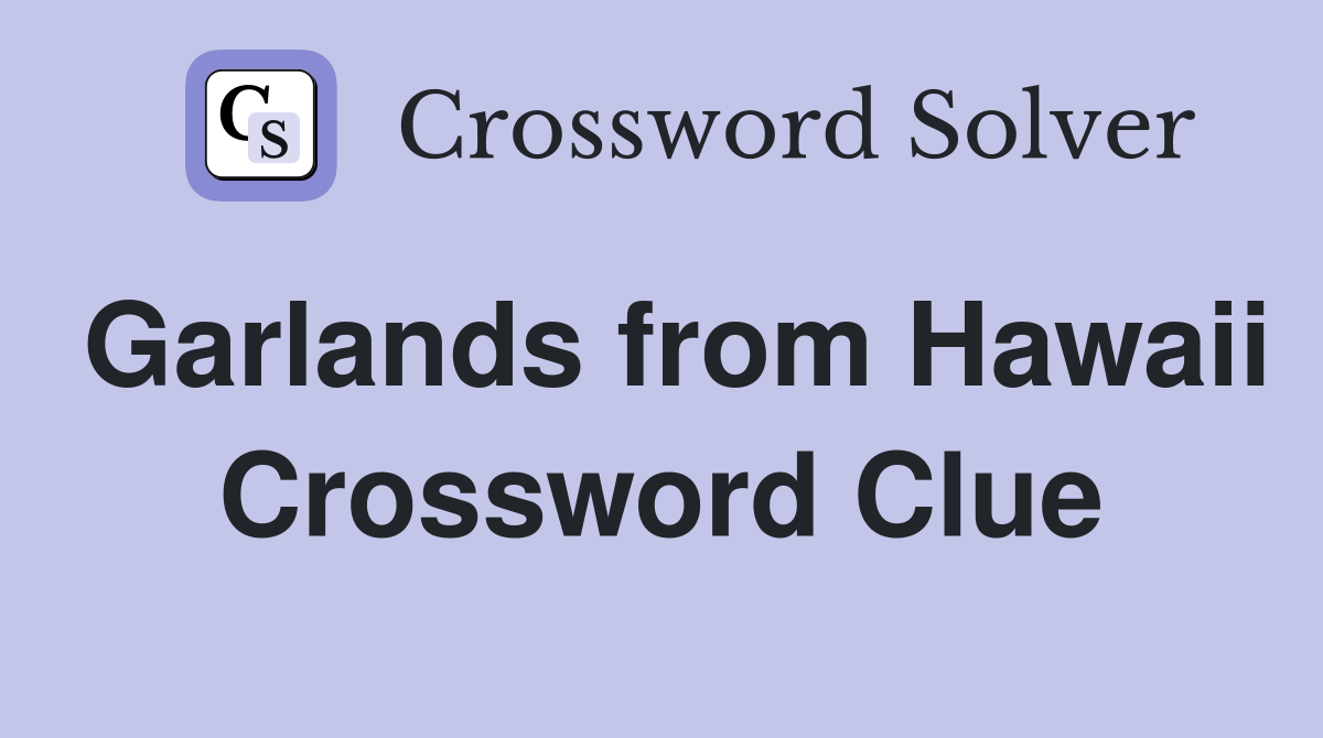 Garlands from Hawaii Crossword Clue