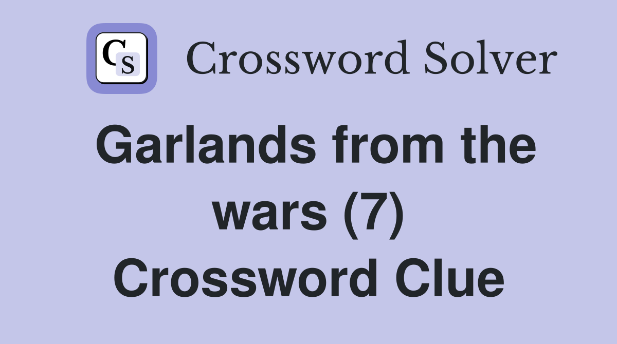 Garlands from the wars (7) Crossword Clue