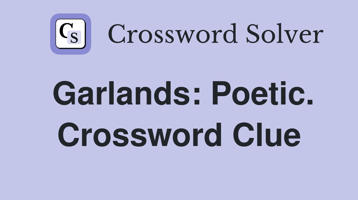 Garlands: Poetic. Crossword Clue