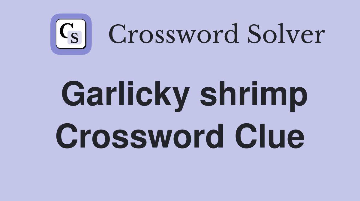 Garlicky shrimp Crossword Clue