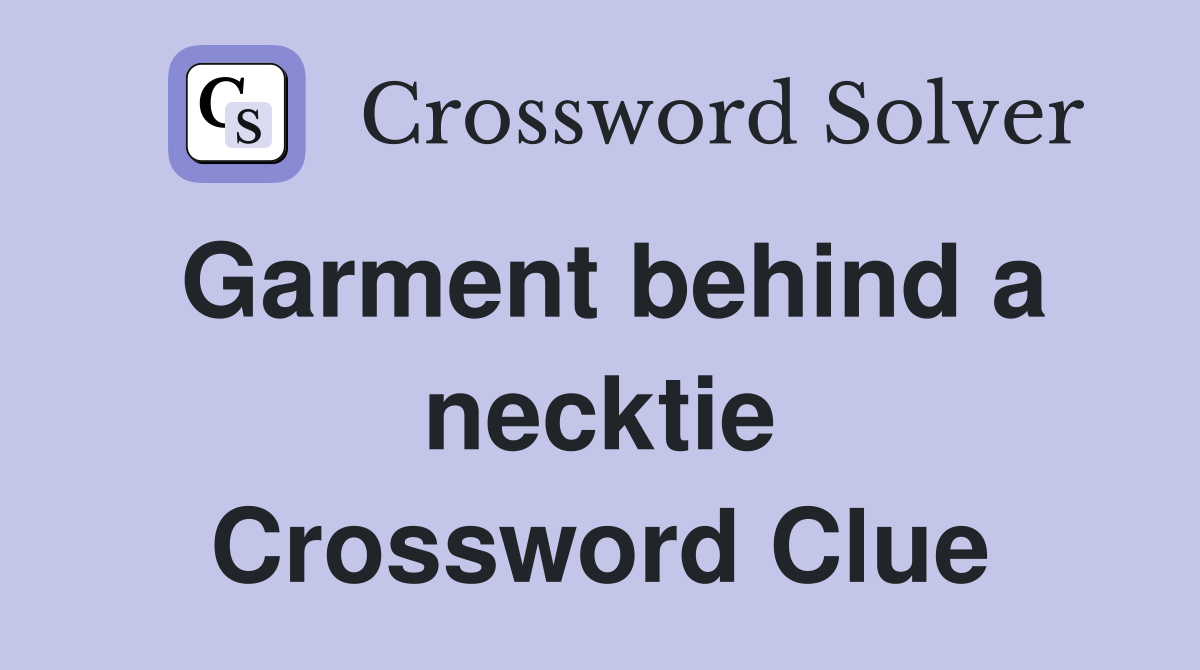 Garment behind a necktie Crossword Clue
