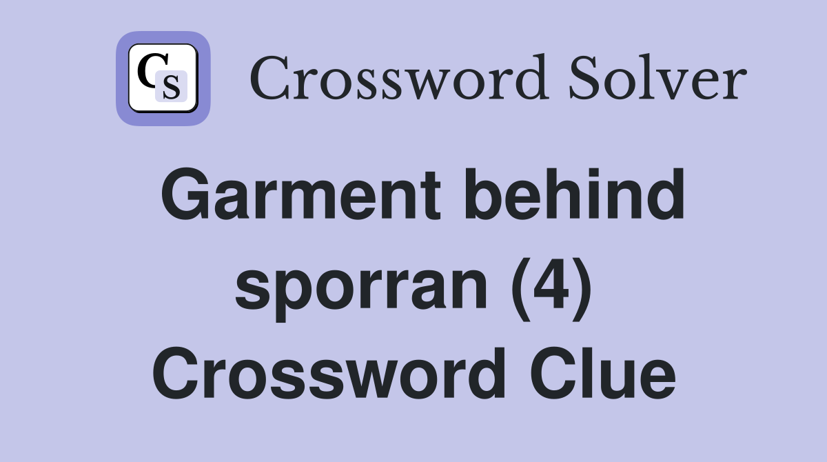 Garment behind sporran (4) Crossword Clue