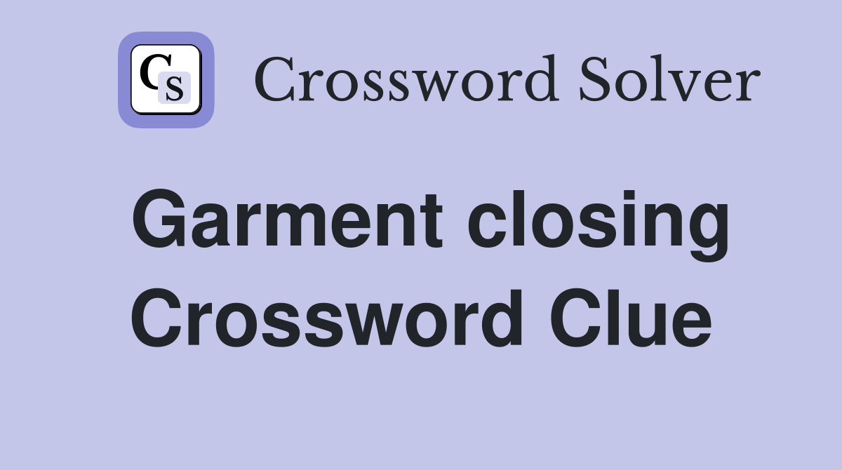 Garment closing Crossword Clue