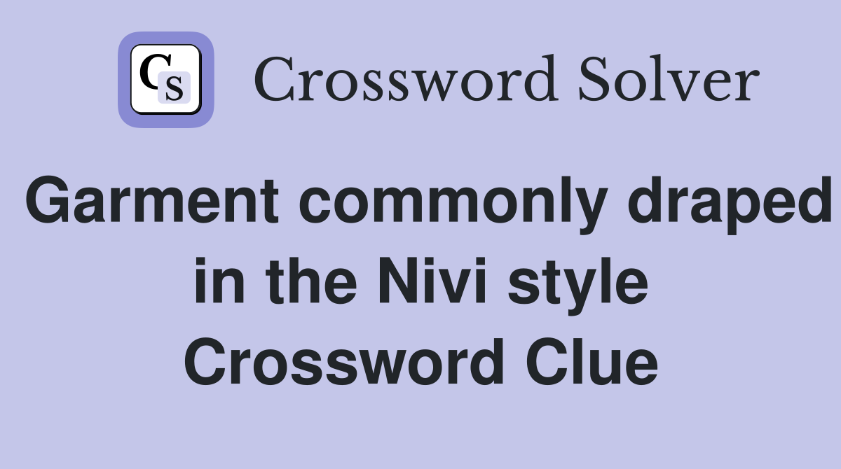 Garment commonly draped in the Nivi style Crossword Clue