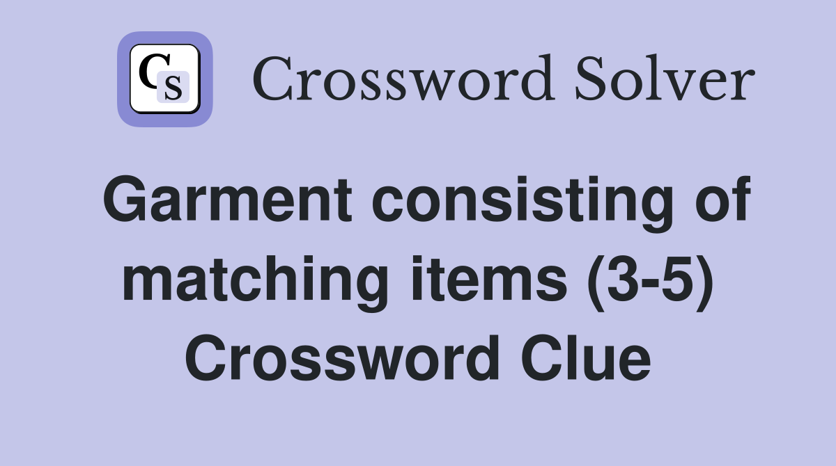 Garment consisting of matching items (3-5) Crossword Clue