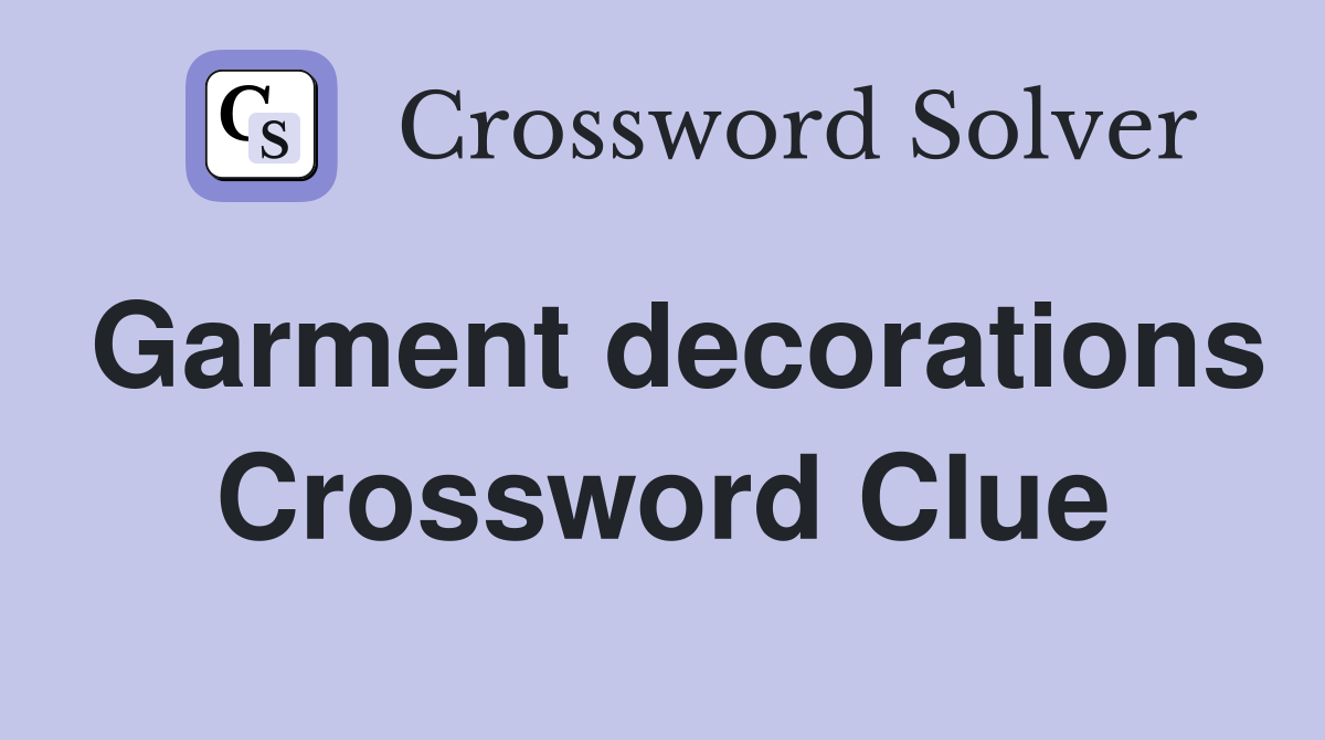 Garment decorations Crossword Clue