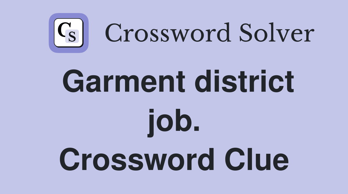 Garment district job. Crossword Clue
